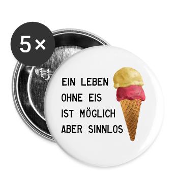 Ein Leben ohne Eis ist möglich aber sinnlos - Buttons groß 56 mm (5er Pack) - Weiß - Vorne