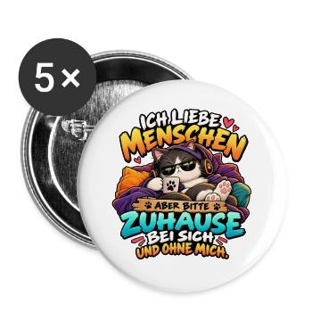 Katze - Ich liebe Menschen Zuhause Ohne Mich - Buttons groß 56 mm (5er Pack) - Weiß - Vorne