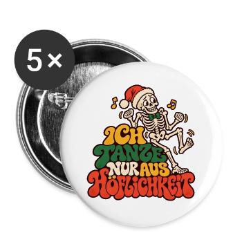 Ich tanze nur aus Höflichkeit Weihnachtsfeier - Buttons groß 56 mm (5er Pack) - Weiß - Vorne