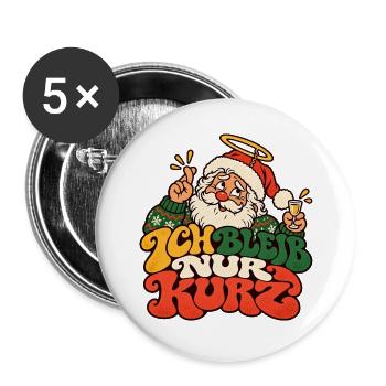 Ich bleib nur kurz Weihnachtsmann Weihnachtsfeier - Buttons groß 56 mm (5er Pack) - Weiß - Vorne