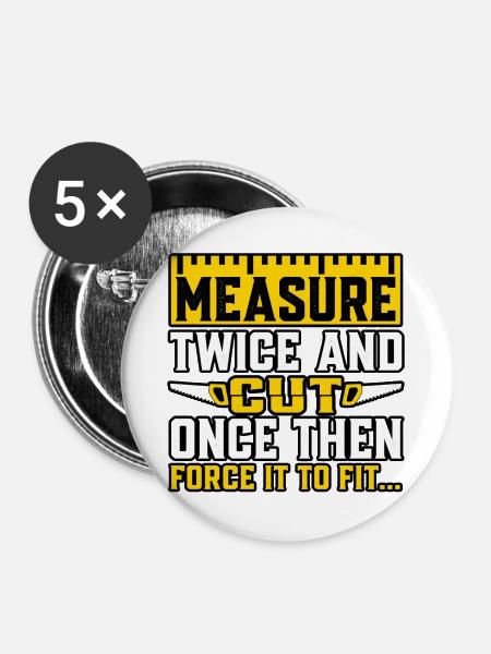 Zweimal messen, einmal schneiden. - Buttons groß 56 mm (5er Pack) - Weiß