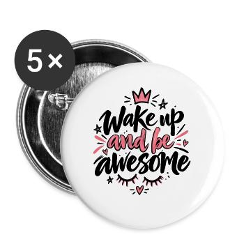 Wake Up Awesome – Süßer Morgen Spruch mit Krone - Buttons groß 56 mm (5er Pack) - Weiß - Vorne