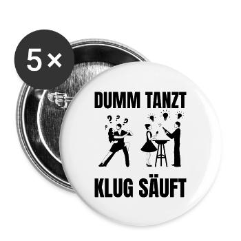 DUMM_TANZT-_KLUG_SAUFT - Buttons groß 56 mm (5er Pack) - Weiß - Vorne