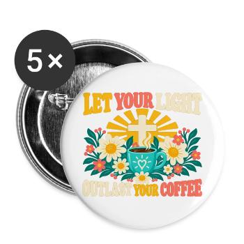 Lass dein Licht länger als deinen christlichen Kaffee - Buttons groß 56 mm (5er Pack) - Weiß - Vorne