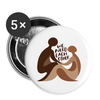 We Need Each Other - Buttons groß 56 mm (5er Pack) - Weiß - Vorne