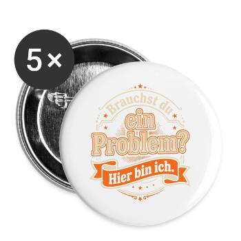 Sarkasmus Spruch - Brauchst du ein Problem? - Buttons groß 56 mm (5er Pack) - Weiß - Vorne