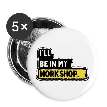 Ich bin in meiner Werkstatt - Buttons groß 56 mm (5er Pack) - Weiß - Vorne