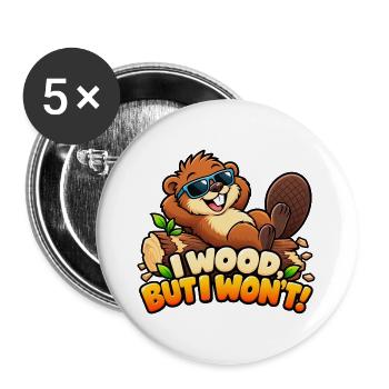 Ich mache Holz, aber ich werde es nicht tun! - Lustiger fauler Biber - Buttons groß 56 mm (5er Pack) - Weiß - Vorne