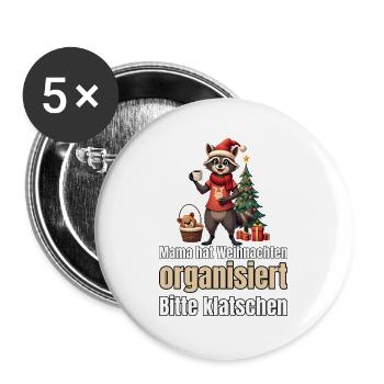 Mama hat Weihnachten organisiert – Waschbär-Mama - Buttons groß 56 mm (5er Pack) - Weiß - Vorne