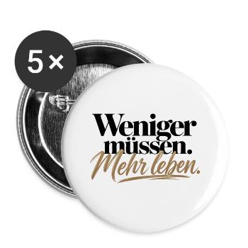 Weniger müssen Mehr leben – Statement Design - Buttons groß 56 mm (5er Pack) - Weiß - Vorne