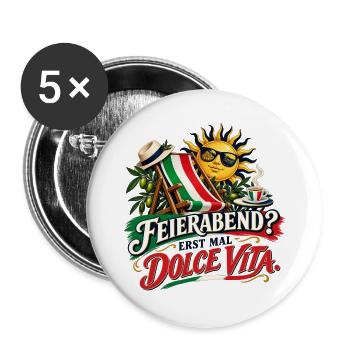 Feierabend? Erst mal Dolce Vita. - Buttons groß 56 mm (5er Pack) - Weiß - Vorne