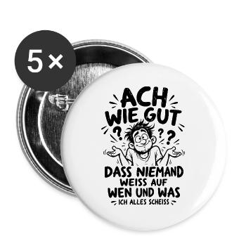 Lustiger Spruch Ach wie gut dass niemand weiss... - Buttons groß 56 mm (5er Pack) - Weiß - Vorne