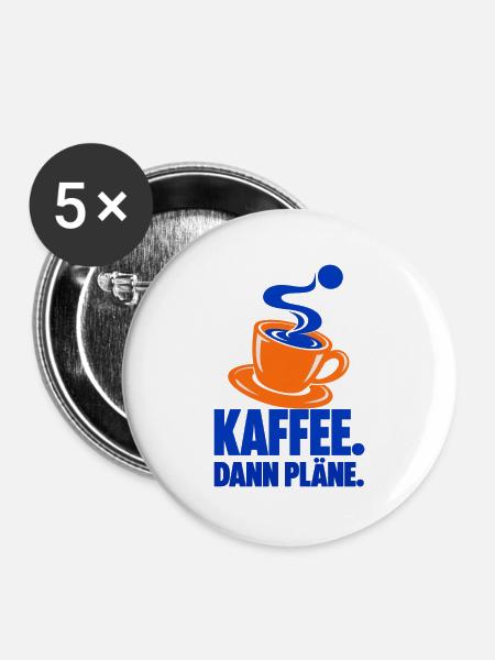 Kaffee. Dann Pläne. – Kaffeepause - Buttons groß 56 mm (5er Pack) - Weiß