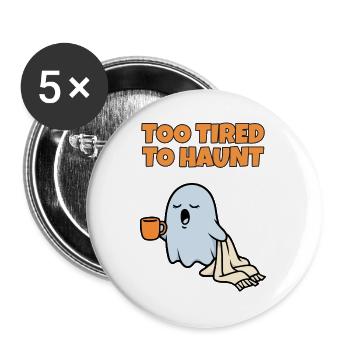 Zu müde, um lustige, schläfrige Geister-Halloween zu verfolgen - Buttons groß 56 mm (5er Pack) - Weiß - Vorne