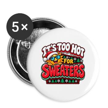 Zu heiß für Pullover – Weihnachtssonne - Buttons groß 56 mm (5er Pack) - Weiß - Vorne