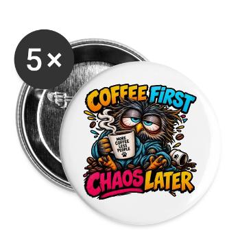 Erst Kaffee, dann Chaos - Buttons groß 56 mm (5er Pack) - Weiß - Vorne