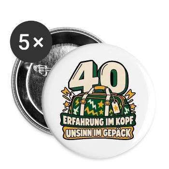40 Geburtstag – Erfahrung trifft Unsinn - Buttons groß 56 mm (5er Pack) - Weiß - Vorne