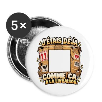 So war ich schon bei der Lieferung – Persönliches Foto - Buttons groß 56 mm (5er Pack) - Weiß - Vorne
