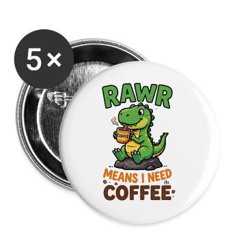 Rawr bedeutet, ich brauche Kaffee – Dino - Buttons groß 56 mm (5er Pack) - Weiß - Vorne
