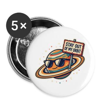 Stay Out of My Orbit - Frecher Spruch - Buttons groß 56 mm (5er Pack) - Weiß - Vorne