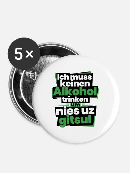 Ich muss keinen Alkohol trinken - Buttons groß 56 mm (5er Pack) - Weiß