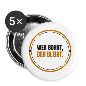 Wer bohrt, der bleibt - Buttons groß 56 mm (5er Pack) - Weiß - Vorne