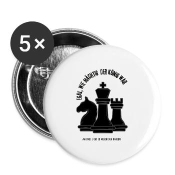 Schach Spruch – Egal wie mächtig der König war - Buttons groß 56 mm (5er Pack) - Weiß - Vorne