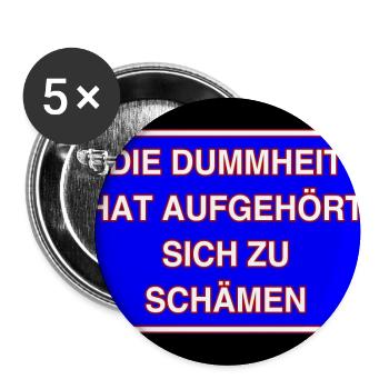 Die Dummheit hat aufgehört sich zu schämen! - Buttons groß 56 mm (5er Pack) - Weiß - Vorne