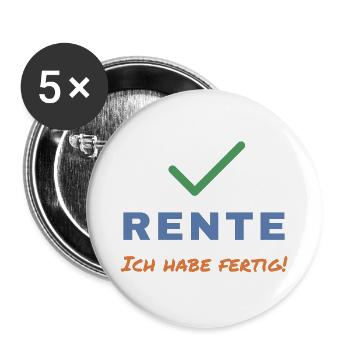 Rente – Ich habe fertig! Ruhestand - Buttons groß 56 mm (5er Pack) - Weiß - Vorne