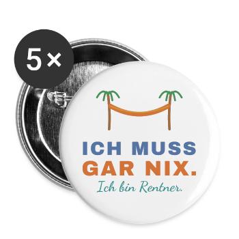 Ich muss gar nix. Ich bin Rentner. - Buttons groß 56 mm (5er Pack) - Weiß - Vorne