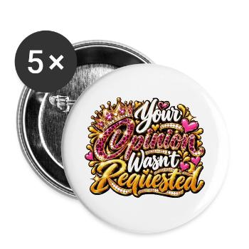 Your Opinion Wasn't Requested - Buttons groß 56 mm (5er Pack) - Weiß - Vorne