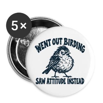 Went Out Birding Saw Attitude Instead - Buttons groß 56 mm (5er Pack) - Weiß - Vorne