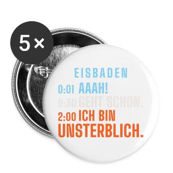 Eisbaden: Aaah! Geht schon. Ich bin unsterblich. - Buttons groß 56 mm (5er Pack) - Weiß - Vorne