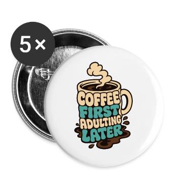 Kaffeetasse – Coffee First Adulting Later - Buttons groß 56 mm (5er Pack) - Weiß - Vorne