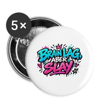 Brain Lag Aber Slay Neon Graffiti - Buttons groß 56 mm (5er Pack) - Weiß - Vorne