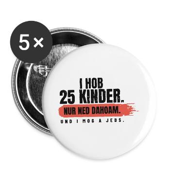 I hob 25 Kinder – nur ned dahoam - Buttons groß 56 mm (5er Pack) - Weiß - Vorne