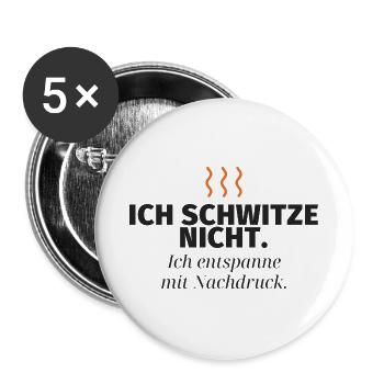 Ich schwitze nicht – Nachdruck-Relax - Buttons groß 56 mm (5er Pack) - Weiß - Vorne