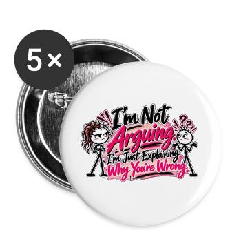 Ich streite nicht – Ich habe einfach recht! - Buttons groß 56 mm (5er Pack) - Weiß - Vorne