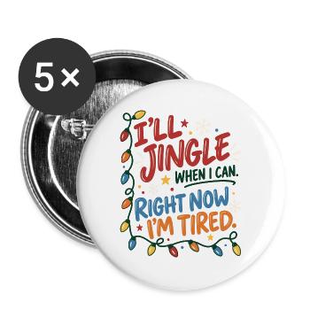 Maybe I'll Jingle – Weihnachten Müde & Lustig - Buttons groß 56 mm (5er Pack) - Weiß - Vorne