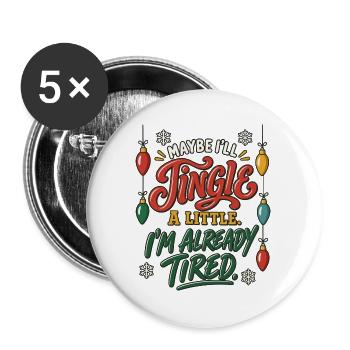 I'll Jingle When I Can – Weihnachtsspruch Müde - Buttons groß 56 mm (5er Pack) - Weiß - Vorne