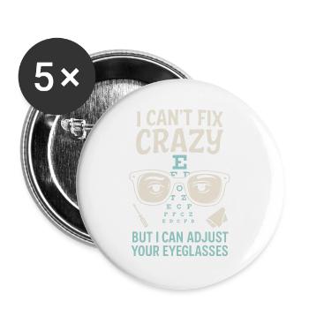 I Can't Fix Crazy But I Can Adjust Your Eyeglasses - Buttons groß 56 mm (5er Pack) - Weiß - Vorne