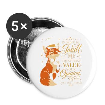 In Order To Insult Me Sarkasmus Spruch - Buttons groß 56 mm (5er Pack) - Weiß - Vorne