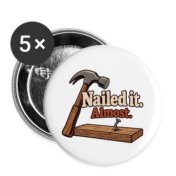 Nailed It Almost - Buttons groß 56 mm (5er Pack) - Weiß - Vorne