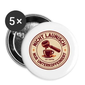 Nicht launisch nur unterkoffeiniert - Buttons groß 56 mm (5er Pack) - Weiß - Vorne