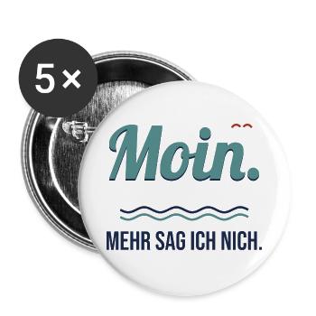 Moin. Mehr sag ich nich. – Norddeutscher Spruch - Buttons groß 56 mm (5er Pack) - Weiß - Vorne