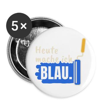Maler Heute mache ich blau - Buttons groß 56 mm (5er Pack) - Weiß - Vorne