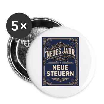 Silvester Spruch Neues Jahr neue Steuern - Buttons groß 56 mm (5er Pack) - Weiß - Vorne