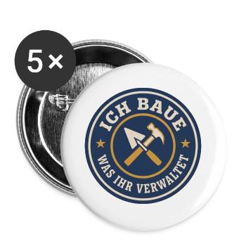 Handwerker Spruch Ich baue was ihr verwaltet - Buttons groß 56 mm (5er Pack) - Weiß - Vorne
