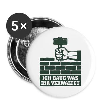 Handwerk Shirt Ich baue was ihr verwaltet - Buttons groß 56 mm (5er Pack) - Weiß - Vorne
