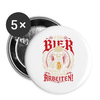 Für Bier würde ich sogar arbeiten - Buttons groß 56 mm (5er Pack) - Weiß - Vorne